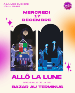 Spectacle Allô la lune de la compagnie du Bazar au Terminus proposé par la MJC Duchère. Le 17 décembre 2025 de 10h à 10h45 à la MJC Duchère (237 rue des érables, 69009 Lyon). Dès 2 ans et demi.