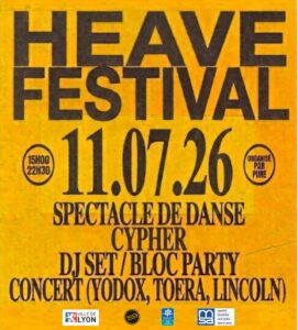 Festival Heave le 11/07/2026 à la MJC Duchère, 237 rue des érables, Lyon 69009. Spectacle de danse, cypher, DJ set/bloc party, concert de Yodox, Toera et Lincoln. 15h - 22h30. Evenement en collaboration avec la MJC Duchère, organisé par l'association PURE.