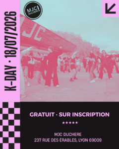 K-DAY le 18 juillet 2026, gratuit et sur inscription auprès de la MJC Duchère. MJC Duchère 237 rue des érables 69009 Lyon